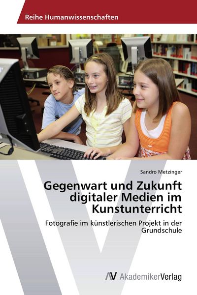 Produktbild: Gegenwart und Zukunft digitaler Medien im Kunstunterricht