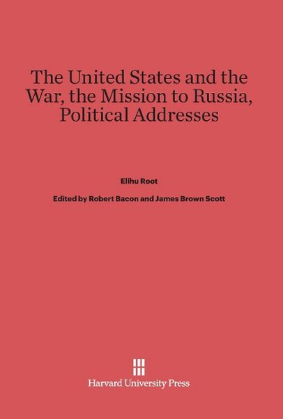 Produktbild: The United States and the War. The Mission to Russia. Political Addresses