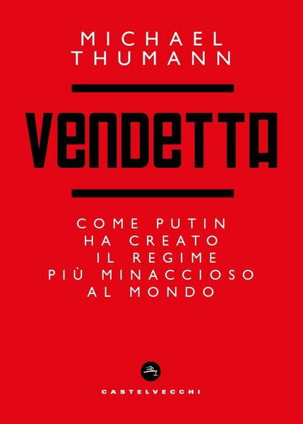 Produktbild: Vendetta. Come Putin ha creato il regime pi&ugrave; minaccioso al mondo