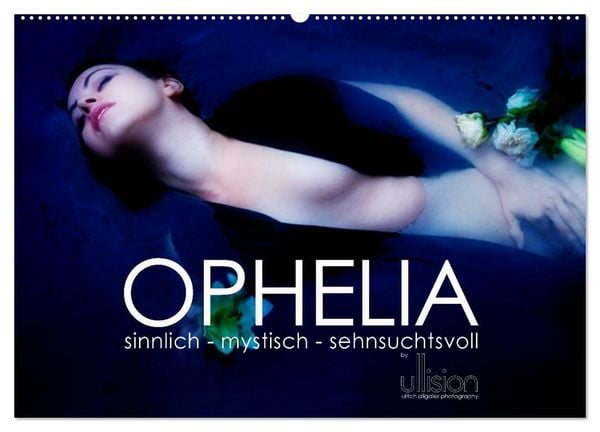 Produktbild: OPHELIA, sinnlich - mystisch - sehnsuchtsvoll (Wandkalender 2026 DIN A2 quer), CALVENDO Monatskalender