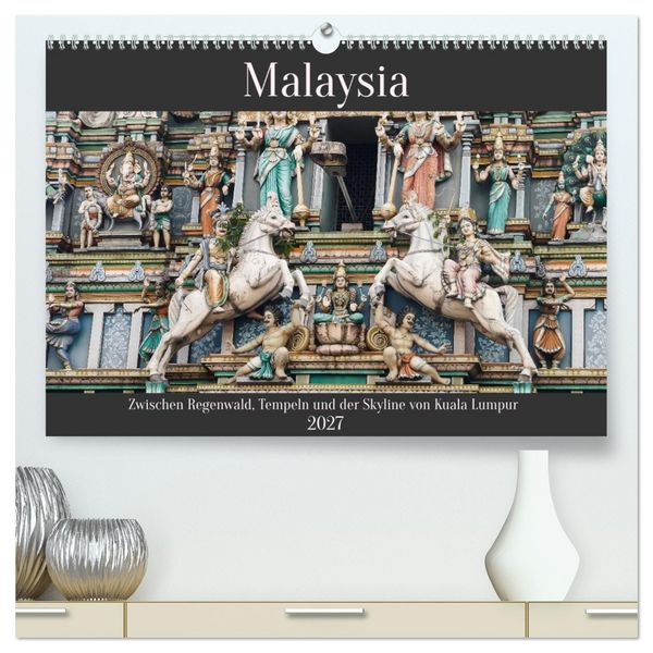 Produktbild: Malaysia &ndash; Zwischen Regenwald, Tempeln und Skyline von Kuala Lumpur (hochwertiger Premium Wandkalender 2027 DIN A2 quer), Kunstdruck in Hochglanz