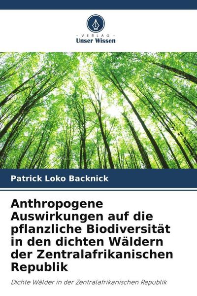 Produktbild: Anthropogene Auswirkungen auf die pflanzliche Biodiversit&auml;t in den dichten W&auml;ldern der Zentralafrikanischen Republik