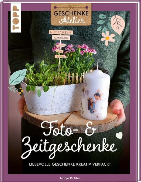 Geschenkeatelier. Foto- & Zeitgeschenke, Gebundene Ausgabe von Nadja Richter, Frechverlag GmbH, 978-3-7358-5285-4