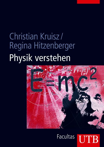 Physik verstehen, Taschenbuch von Christian Kruisz,Regina Hitzenberger, Utb GmbH, 978-3-8252-8286-8