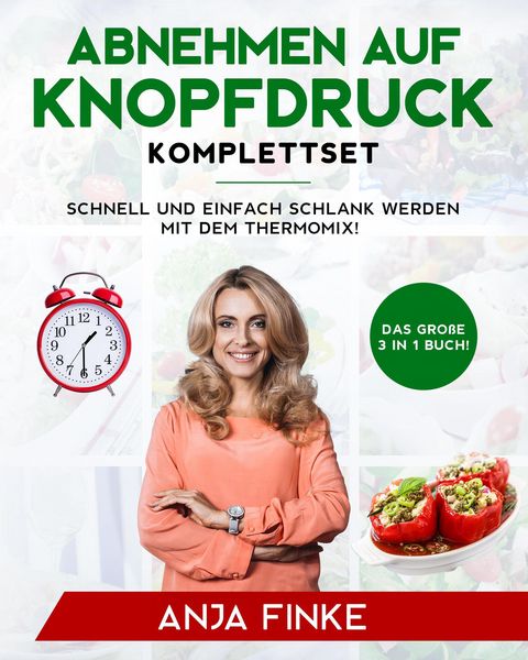 Produktbild: Abnehmen auf Knopfdruck Komplettset: Das gro&szlig;e 3 in 1 Buch! Schnell und einfach schlank werden mit dem Thermomix!