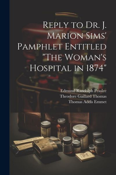 Produktbild: Reply to Dr. J. Marion Sims' Pamphlet Entitled "The Woman's Hospital in 1874"
