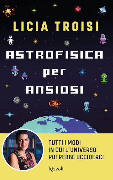 Produktbild: Astrofisica per ansiosi. Tutti i modi in cui l'universo potrebbe ucciderci