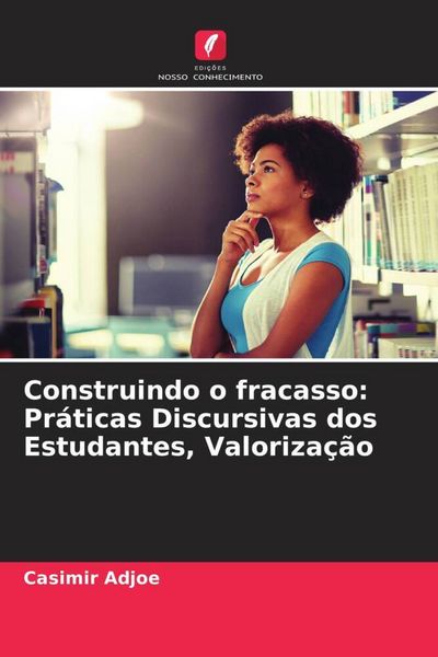 Produktbild: Construindo o fracasso: Pr&aacute;ticas Discursivas dos Estudantes, Valoriza&ccedil;&atilde;o
