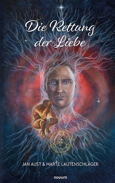 Die Rettung der Liebe, Taschenbuch von Jan Aust & Marte Lautenschläger, Novum Verlag, 9783991079958