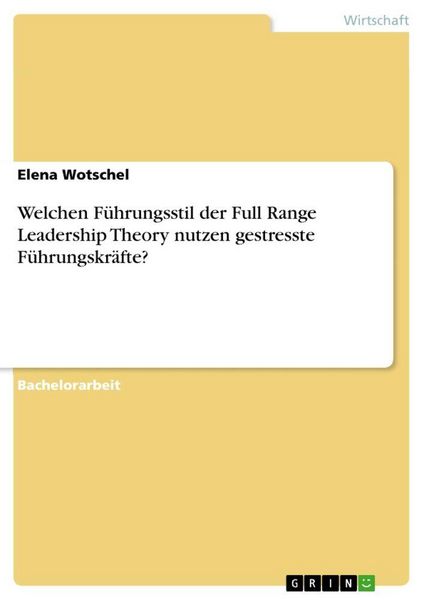 Produktbild: Welchen F&uuml;hrungsstil der Full Range Leadership Theory nutzen gestresste F&uuml;hrungskr&auml;fte?