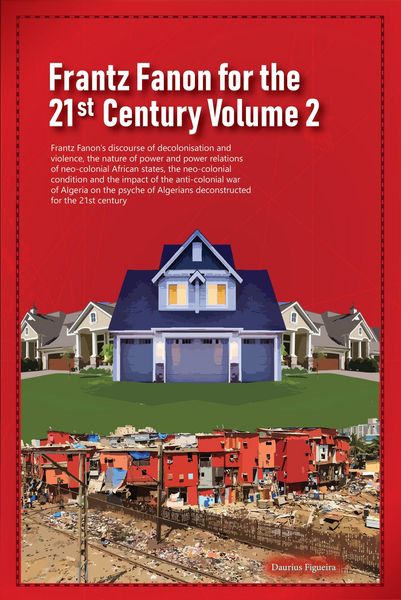 Produktbild: Frantz Fanon for the 21st Century Volume 2 Frantz Fanon's Discourse of Decolonisation and Violence, the Nature of Power and Power Relations of Neo-col