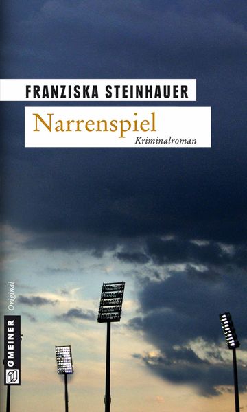 Narrenspiel, Taschenbuch von Franziska Steinhauer, Gmeiner-Verlag, 978-3-89977-717-8