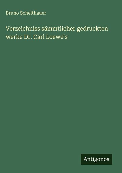 Produktbild: Verzeichniss s&auml;mmtlicher gedruckten werke Dr. Carl Loewe's