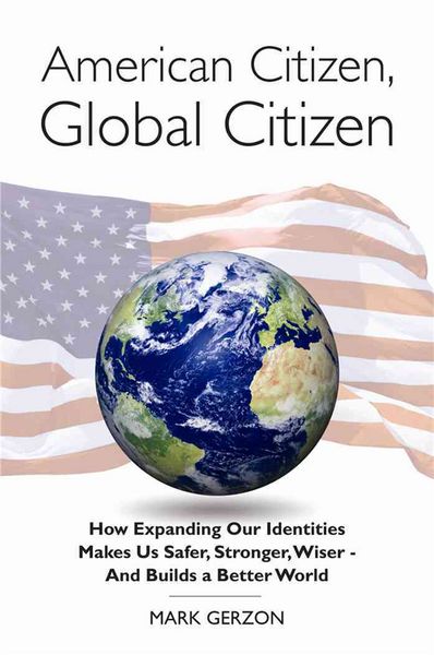 Produktbild: American Citizen, Global Citizen: How Expanding Our Identities Makes Us Safer, Stronger, Wiser - And Builds a Better World
