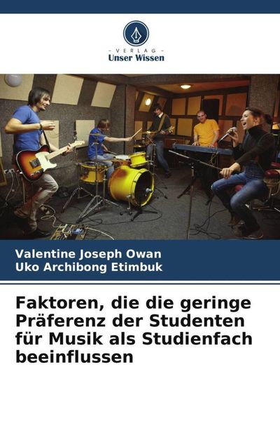 Faktoren, die die geringe Präferenz der Studenten für Musik als Studienfach beeinflussen, Taschenbuch von Valentine Joseph Owan , Uko Archibong