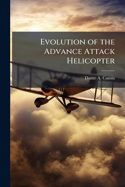 Produktbild: Evolution of the Advance Attack Helicopter