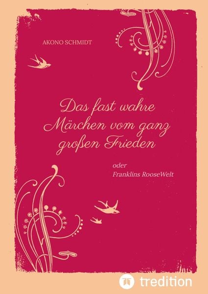 Produktbild: Ein fast wahres M&auml;rchen vom ganz gro&szlig;en Frieden, Historie, Weltpolitik, USA, Pr&auml;sident, Franklin D. Roosevelt, FDR, 1933 - 1960, Emanzipation, Eleanor