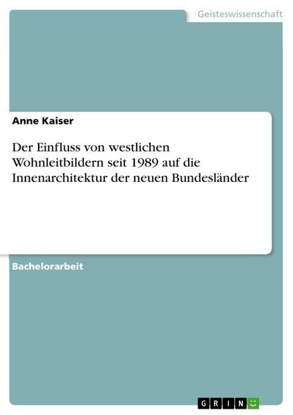 Produktbild: Der Einfluss von westlichen Wohnleitbildern seit 1989 auf die Innenarchitektur der neuen Bundesl&auml;nder