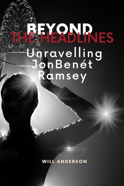 Produktbild: Beyond the Headlines: Unraveling JonBen&eacute;t Ramsey (Behind The Mask)