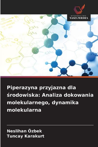 Produktbild: Piperazyna przyjazna dla &iquest;rodowiska: Analiza dokowania molekularnego, dynamika molekularna