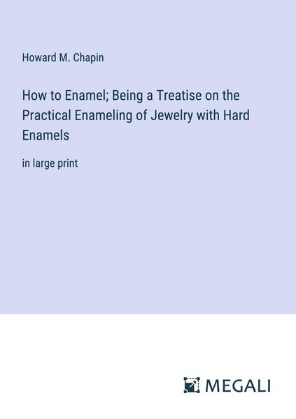 Produktbild: How to Enamel; Being a Treatise on the Practical Enameling of Jewelry with Hard Enamels