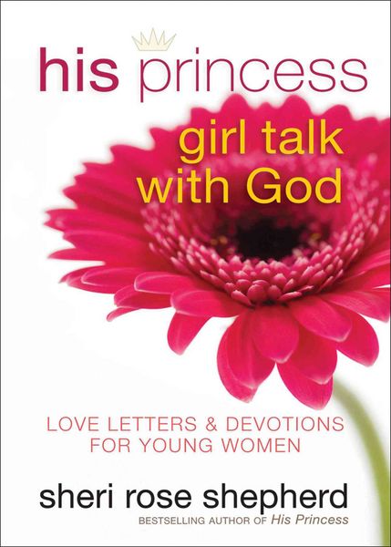 Produktbild: His Princess Girl Talk with God: Love Letters and Devotions for Young Women