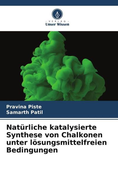 Produktbild: Nat&uuml;rliche katalysierte Synthese von Chalkonen unter l&ouml;sungsmittelfreien Bedingungen