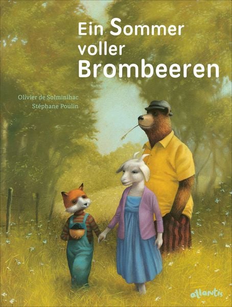 Ein Sommer voller Brombeeren, Gebundene Ausgabe von Olivier de Solminihac, Atlantis Kinderbuch, 978-3-7152-0838-1