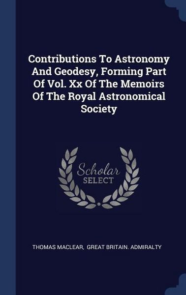 Produktbild: Contributions To Astronomy And Geodesy, Forming Part Of Vol. Xx Of The Memoirs Of The Royal Astronomical Society