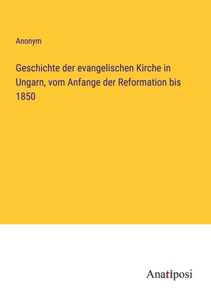Produktbild: Geschichte der evangelischen Kirche in Ungarn, vom Anfange der Reformation bis 1850