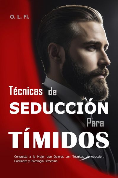 Produktbild: T&eacute;cnicas de Seducci&oacute;n Para T&iacute;midos: Conquista a la Mujer que Quieras con T&eacute;cnicas de Atracci&oacute;n, Confianza y Psicolog&iacute;a Femenina
