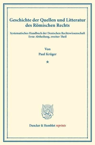 Geschichte der Quellen und Litteratur des Römischen Rechts.