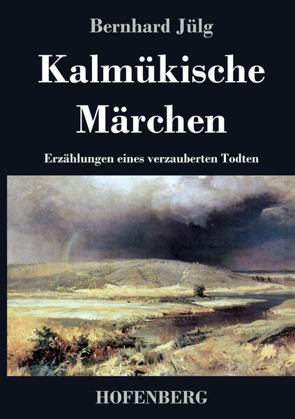 Kalmükische Märchen, Gebundene Ausgabe von Bernhard Jülg, Hofenberg, 9783843040389