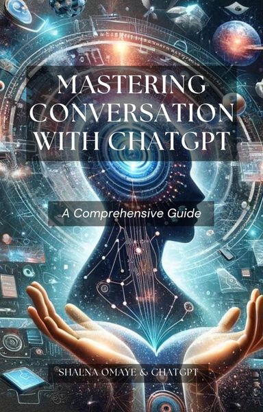 Produktbild: Mastering Conversation with ChatGPT: A Comprehensive Guide (AI Insights, #1)