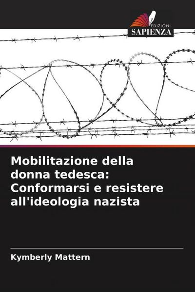 Produktbild: Mobilitazione della donna tedesca: Conformarsi e resistere all'ideologia nazista