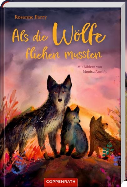 Als die Wölfe fliehen mussten, Gebundene Ausgabe von Rosanne Parry, Coppenrath