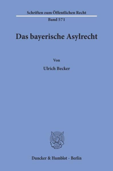 Das bayerische Asylrecht., Taschenbuch von Ulrich Becker, Duncker & Humblot, 9783428067688