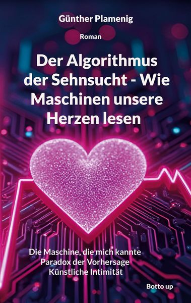 Produktbild: Der Algorithmus der Sehnsucht - Wie Maschinen unsere Herzen lesen
