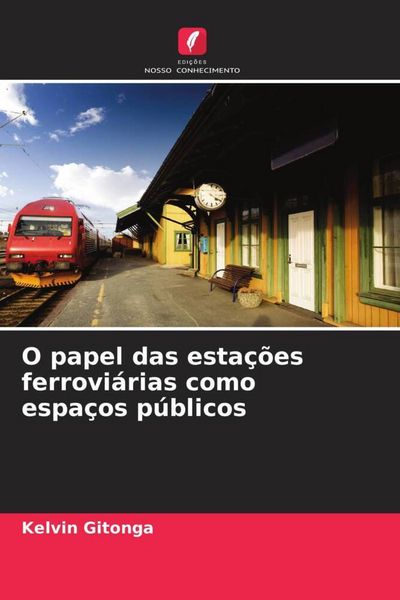 Produktbild: O papel das esta&ccedil;&otilde;es ferrovi&aacute;rias como espa&ccedil;os p&uacute;blicos