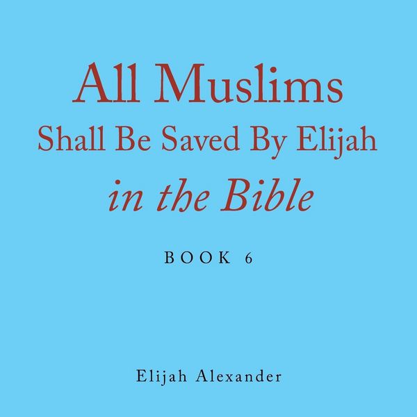 Produktbild: All Muslims Shall Be Saved by Elijah in the Bible