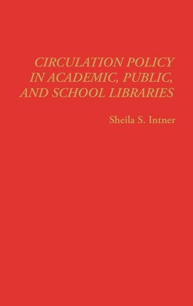 Produktbild: Circulation Policy in Academic, Public, and School Libraries