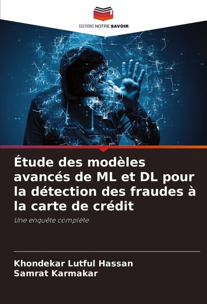 Produktbild: &Eacute;tude des mod&egrave;les avanc&eacute;s de ML et DL pour la d&eacute;tection des fraudes &agrave; la carte de cr&eacute;dit