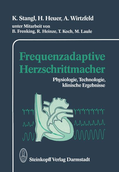 Frequenzadaptive Herzschrittmacher, Taschenbuch von K. Stangl , H. Heuer , A. Wirtzfeld, Steinkopff, 9783642853890
