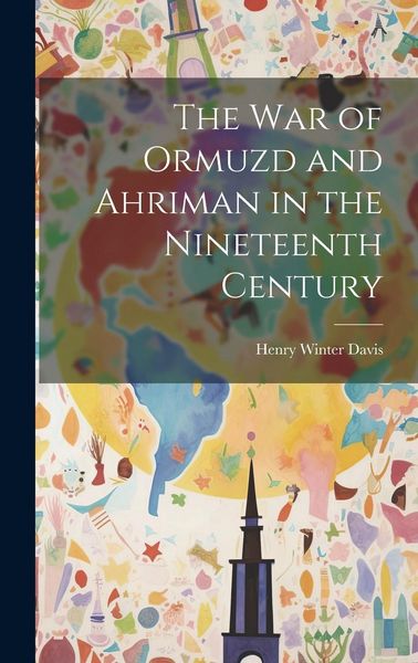Produktbild: The War of Ormuzd and Ahriman in the Nineteenth Century