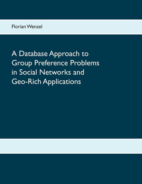 Produktbild: A Database Approach to Group Preference Problems in Social Networks and Geo-Rich Applications