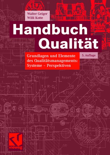 Handbuch Qualität, Gebundene Ausgabe von Walter Geiger , Willi Kotte, Vieweg & Teubner, 9783834802736