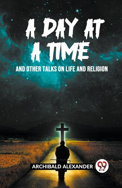 Produktbild: A Day At A Time And Other Talks On Life And Religion