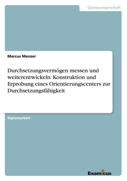 Produktbild: Durchsetzungsverm&ouml;gen messen und weiterentwickeln: Konstruktion und Erprobung eines Orientierungscenters zur Durchsetzungsf&auml;higkeit