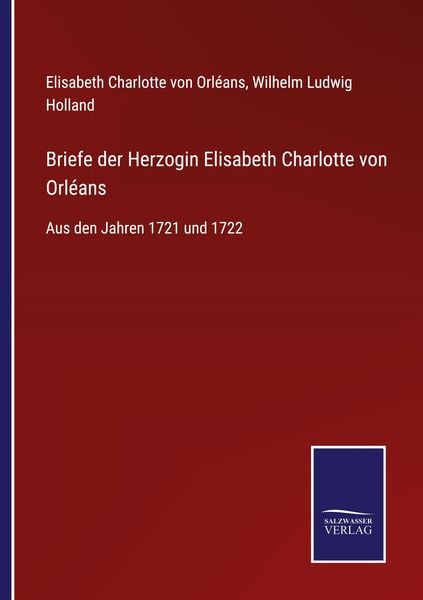 Produktbild: Briefe der Herzogin Elisabeth Charlotte von Orl&eacute;ans