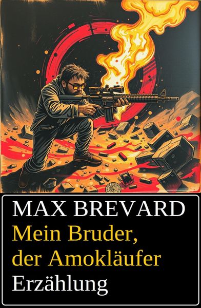 Produktbild: Mein Bruder, der Amokl&auml;ufer: Erz&auml;hlung